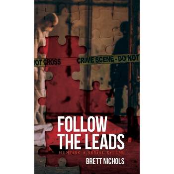 Follow the Leads - by Brett Nichols