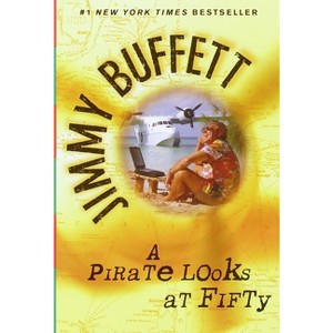 A Pirate Looks at Fifty - by  Jimmy Buffett (Paperback) - 1 of 1
