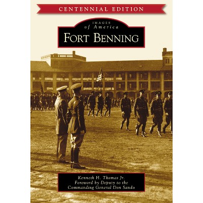Fort Benning - (Images of America) by  Kenneth H Thomas Jr (Paperback)