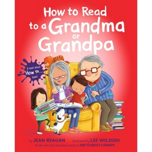 How to Read to a Grandma or Grandpa - by  Jean Reagan (Hardcover) - 1 of 1