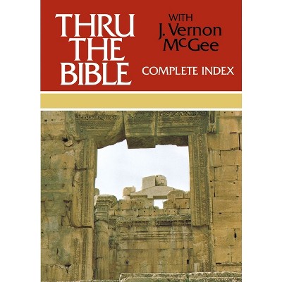 Thru the Bible Complete Index - (Thru the Bible 5 Volume Set) by  J Vernon McGee (Hardcover)