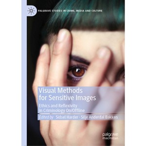 Visual Methods for Sensitive Images - (Palgrave Studies in Crime, Media and Culture) by  Sidsel Harder & Silje Anderdal Bakken (Hardcover) - 1 of 1