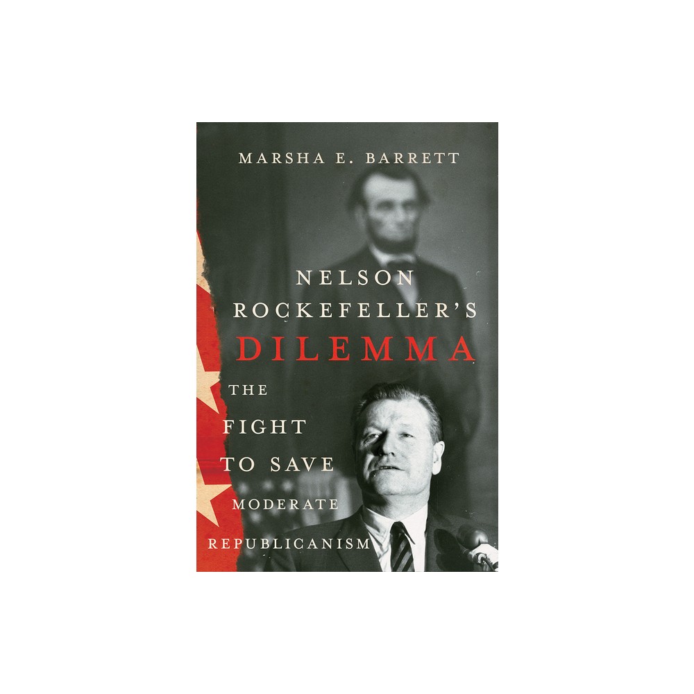 Nelson Rockefellers Dilemma - by Marsha E Barrett (Hardcover)