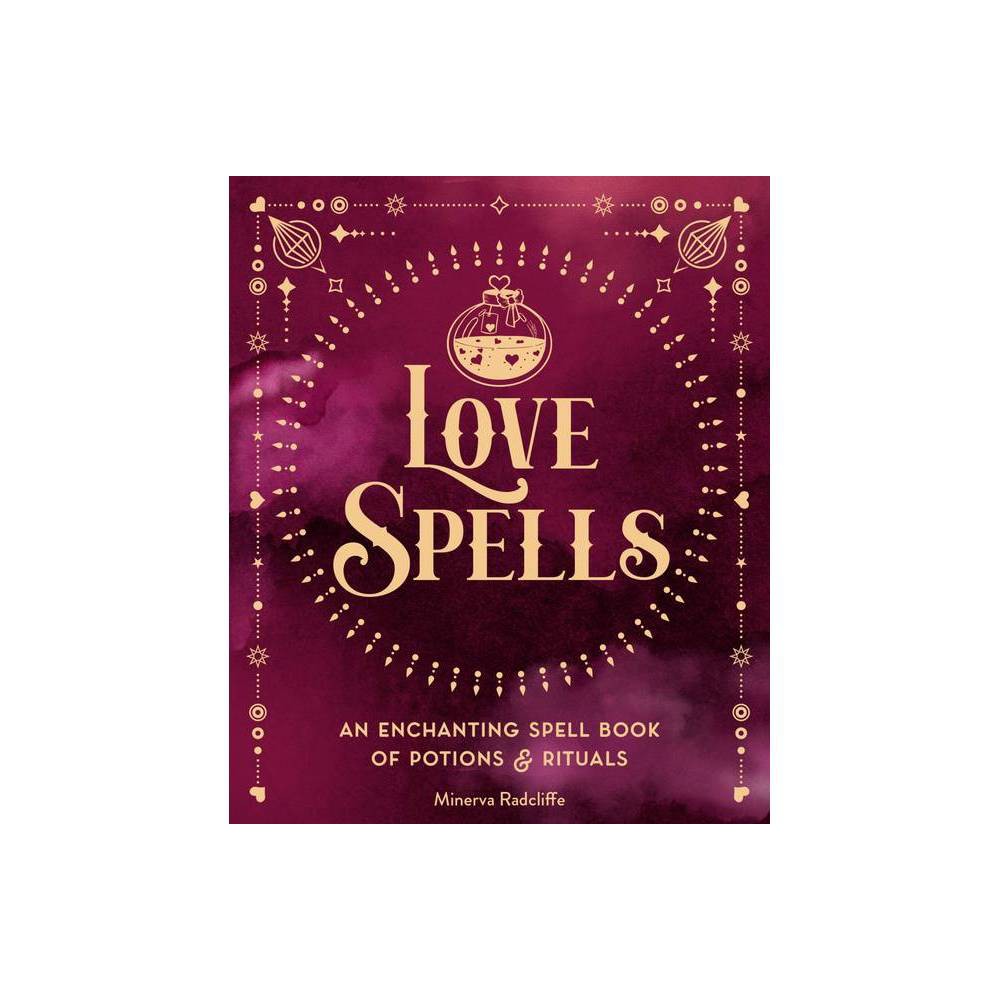 Love Spells - (Pocket Spell Books) by Minerva Radcliffe (Hardcover)