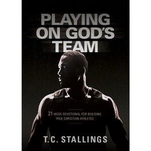 Playing on God's Team - by  T C Stallings (Paperback) - 1 of 1