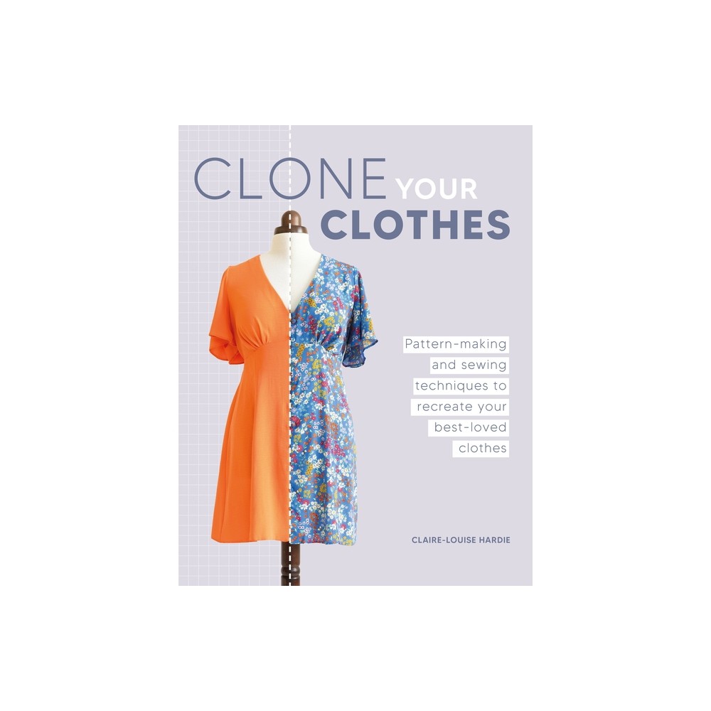 Clone Your Clothes - by Claire-Louise Hardie (Paperback)