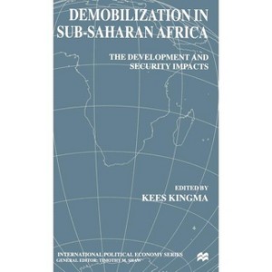 Demobilization in Subsaharan Africa - (International Political Economy) by  K Kingma (Hardcover) - 1 of 1