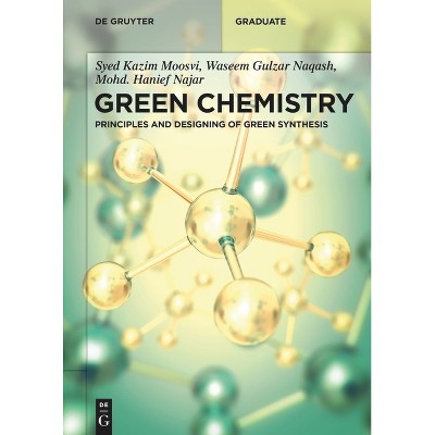 Green Chemistry - (De Gruyter Textbook) by  Syed Kazim Moosvi & Waseem Gulzar Naqash & Mohd Hanief Najar (Paperback)