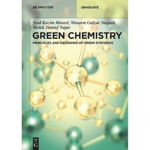 Green Chemistry - (De Gruyter Textbook) by  Syed Kazim Moosvi & Waseem Gulzar Naqash & Mohd Hanief Najar (Paperback) - 1 of 1