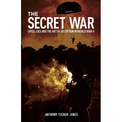 The Secret War - by  Anthony Tucker-Jones (Paperback)