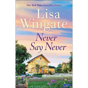 Never Say Never - by  Lisa Wingate (Paperback)