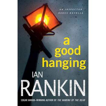 Good Hanging - (Inspector Rebus Novels) by  Ian Rankin (Paperback)
