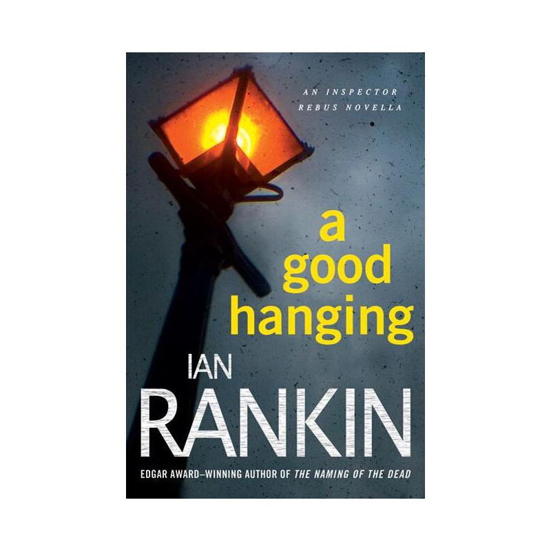 Good Hanging - (Inspector Rebus Novels) by  Ian Rankin (Paperback), 1 of 2