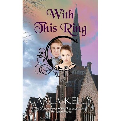 With This Ring - by  Carla Kelly (Paperback)