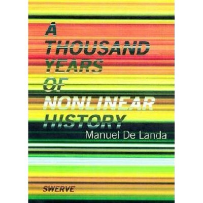 Thousand Years of Nonlinear History - (Zone Books) by  Manuel De Landa (Paperback)