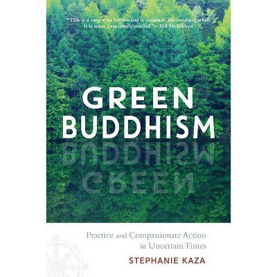 Green Buddhism - by  Stephanie Kaza (Paperback)