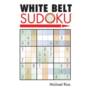 White Belt Sudoku(r) - (Martial Arts Puzzles) by  Michael Rios (Paperback) - 1 of 1