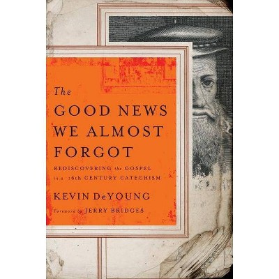 The Good News We Almost Forgot - by  Kevin DeYoung (Paperback)