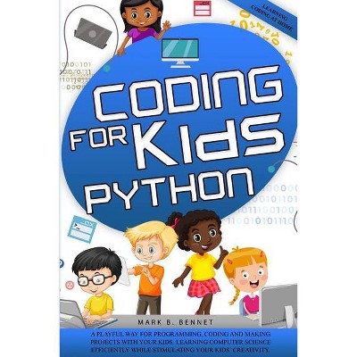 Coding for kids Python - by  Mark B Bennet (Paperback)