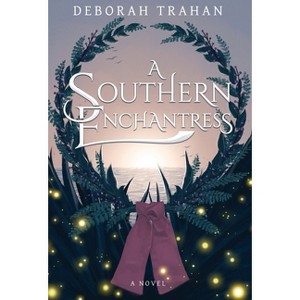 A Southern Enchantress - by  Deborah Trahan (Hardcover) - 1 of 1