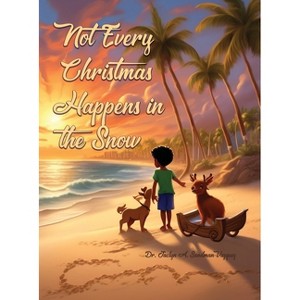 Not Every Christmas Happens in the Snow - by  Jaclyn A Sandman-Vazquez (Hardcover) - 1 of 1