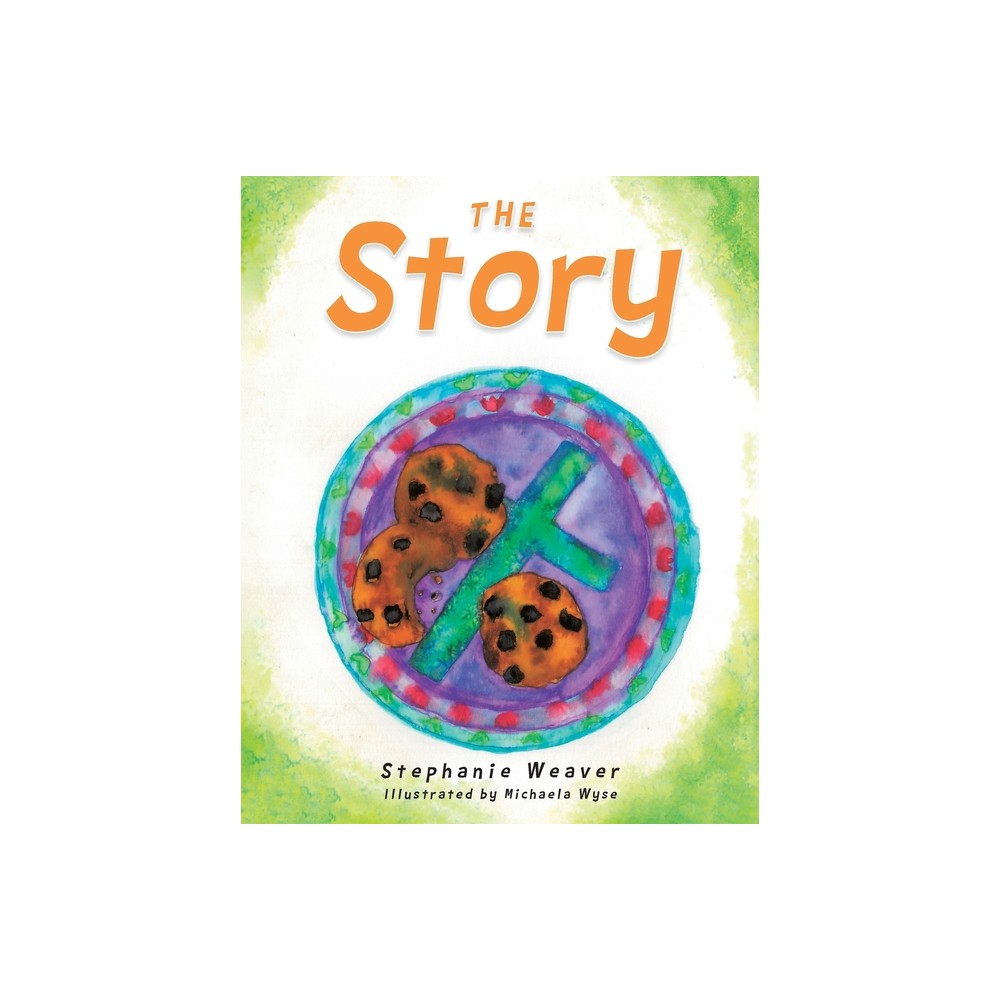 The Story - by Stephanie Weaver (Paperback)