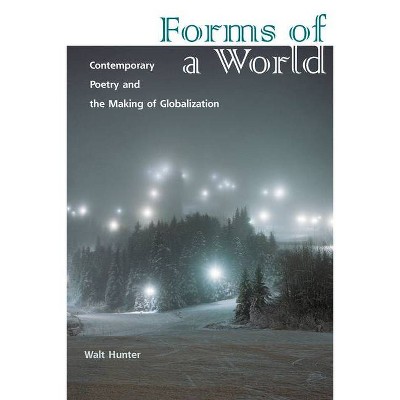 Forms of a World - by  Walt Hunter (Paperback)
