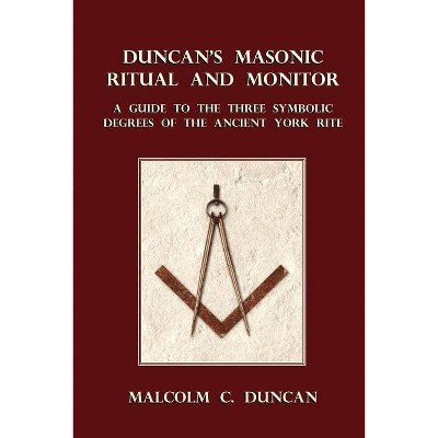 Duncan's Masonic Ritual and Monitor - by  Malcolm C Duncan (Paperback)