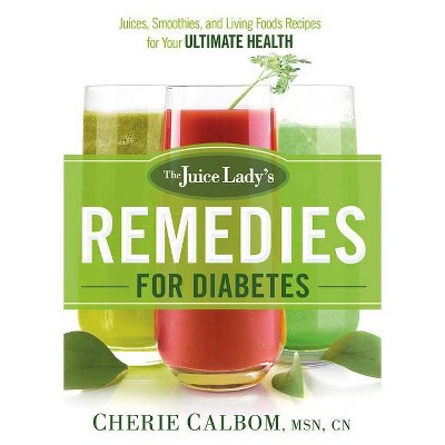 The Juice Lady's Remedies for Diabetes - by  Cherie Calbom (Paperback)