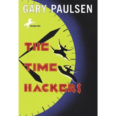 The Time Hackers - by  Gary Paulsen (Paperback)