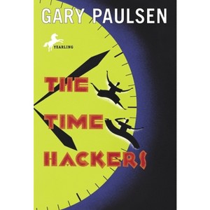 The Time Hackers - by  Gary Paulsen (Paperback) - 1 of 1