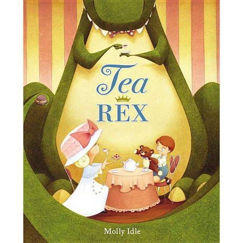 Tea Rex - (A Rex Book) by  Molly Idle (Hardcover) - image 1 of 1