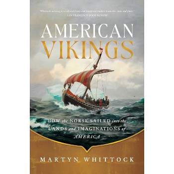 American Vikings - by  Martyn Whittock (Hardcover)