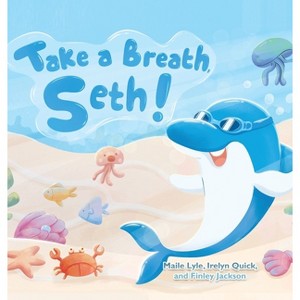 Take a Breath Seth! - by Maile Lyle & Irelyn Quick & Finley Jackson - 1 of 1
