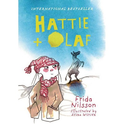 Hattie and Olaf - by  Frida Nilsson (Hardcover)