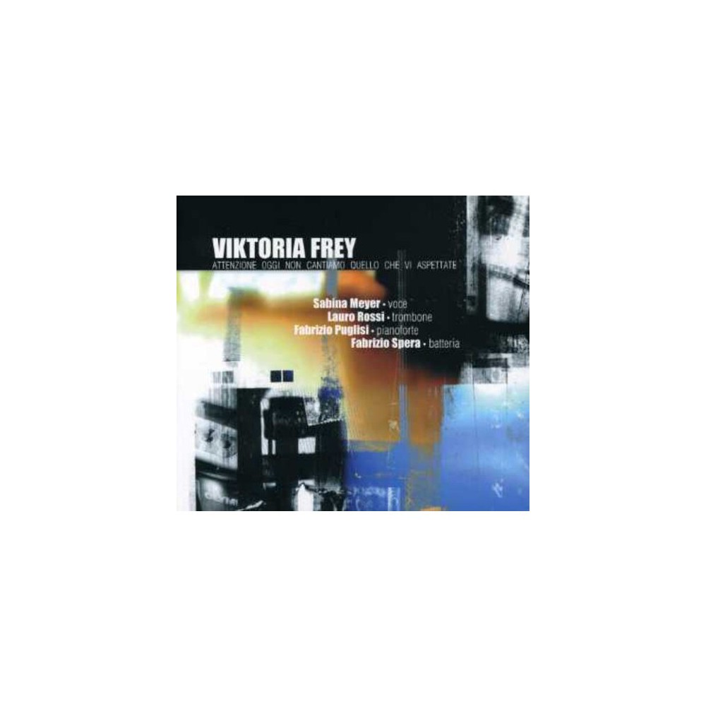 Viktoria Frey - Attenzione: Oggi Non Cantiamo Quello Che Vi Aspettate (CD)