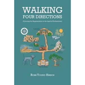 Walking Four Directions - by  Robb Young Hirsch (Paperback) - 1 of 1
