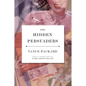 The Hidden Persuaders - by  Vance Packard (Paperback) - 1 of 1