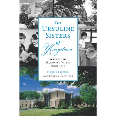 The Ursuline Sisters of Youngstown - by  Thomas Welsh (Paperback)