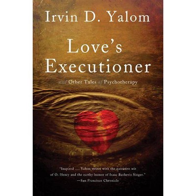 Love's Executioner - by  Irvin D Yalom (Paperback)