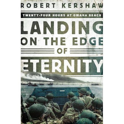 Landing on the Edge of Eternity - by  Robert Kershaw (Paperback)