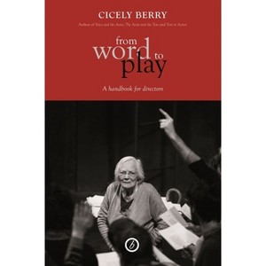 From Word to Play - by  Cicely Berry (Paperback) - 1 of 1