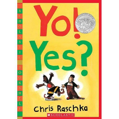 Yo! Yes? - (Scholastic Bookshelf) by  Chris Raschka (Paperback)