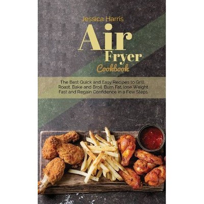 Air Fryer Cookbook - by  Jessica Harris (Hardcover)