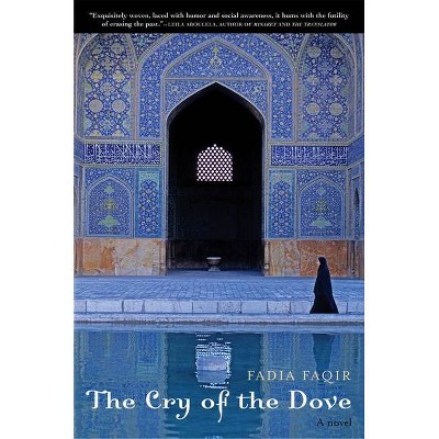 The Cry of the Dove - by  Fadia Faqir (Paperback)