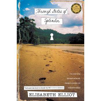 Through Gates of Splendor - 50th Edition by  Elisabeth Elliot (Paperback)
