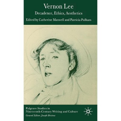 Vernon Lee - (Palgrave Studies in Nineteenth-Century Writing and Culture) by  Patricia Pulham & Catherine Maxwell (Hardcover)