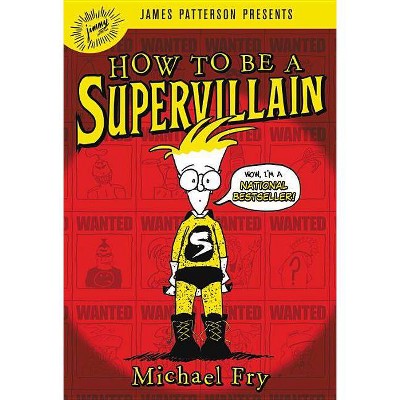 How to Be a Supervillain - by  Michael Fry (Paperback)