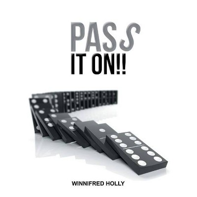 Pass It On!! - by  Winnifred Holly (Paperback)