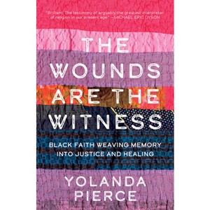 The Wounds Are the Witness - by  Yolanda Pierce (Hardcover) - 1 of 1